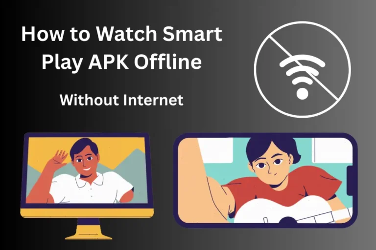 How to Watch Smart Play APK Offline Without Internet